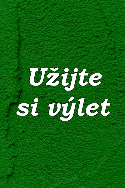 Užijte si výlet